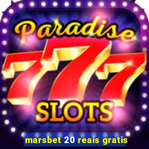 marsbet 20 reais gratis